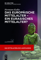 Das Europäische Mittelalter - Ein Eurasisches Mittelalter? 3110476150 Book Cover