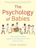 The Psychology of Babies: How relationships support development from birth to two 1849012938 Book Cover