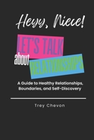 Heyy, Niece! Let's Talk About Relationships: A Guide to Healthy Relationships, Boundaries, and Self-Discovery B0GQJL8VZF Book Cover