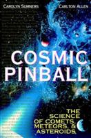 Cosmic Pinball: The Science of Cosmets, Meteors, and Asteroids 0071354603 Book Cover