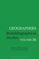Geographers: Biobibliographical Studies, Volume 36 135036794X Book Cover