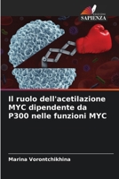 Il ruolo dell'acetilazione MYC dipendente da P300 nelle funzioni MYC (Italian Edition) 6209686443 Book Cover