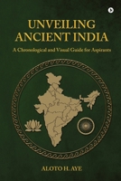 Unveiling Ancient India: A Chronological and Visual Guide for Aspirants B0GTBF69WG Book Cover
