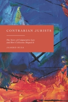 Contrarian Jurists: The Story of Comparative Law and How Collisions Shaped It 1509985530 Book Cover