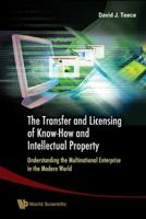 The Transfer and Licensing of Know-How and Intellectual Property: Understanding the Multinational Enterprise in the Modern World 9813203277 Book Cover