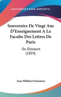 Souvernirs De Vingt Ans D'Enseignement A La Faculte Des Lettres De Paris: Ou Discours (1859) 1277473919 Book Cover