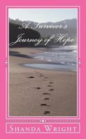 A Survivor's Journey of Hope: Winning the Battle of Cancer One Cure at a Time! 1548447374 Book Cover