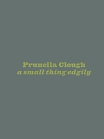 Prunella Clough: a small thing edgily 3982389410 Book Cover