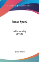 James Speed, a Personality 1017914737 Book Cover