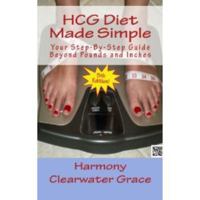 HCG Diet Made Simple: Your Step-By-Step Guide Beyond Pounds and Inches 5th Edition 0982266707 Book Cover