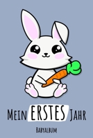 Mein erstes Jahr Babyalbum: Hase Kawaii Babybuch zum Eintragen f�r Jungen. Bunny Babytagebuch mit Erinnerungen zum Ausf�llen f�rs erste gemeinsame Jahr 120 Seiten / 9x6. Erinnerungsbuch / Geburtsgesch 1671804805 Book Cover