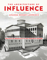 The Architecture of Influence: The Myth of Originality in the Twentieth Century 0813950589 Book Cover