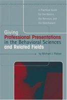 Giving Professional Presentations in the Behavioral Sciences and Related Fields: A Practical Guide for Novice, the Nervous and the Nonchalant 1841690600 Book Cover
