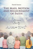 The Mass, Motion and Measurement of Faith 1643001434 Book Cover