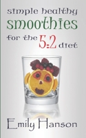Simple, Healthy Smoothies for the 5: 2 Diet 1484941705 Book Cover