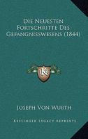 Die Neuesten Fortschritte Des Gefangnisswesens (1844) 1166783820 Book Cover