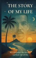 The Story of my Life: Wie ich losließ, was ich war- und fand, wer ich bin 3384760565 Book Cover