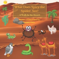 What Does Spicy the Spider See?: A Walk in the Desert B09SP43BZD Book Cover