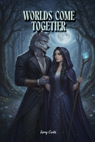 Worlds Come Together 1918529884 Book Cover