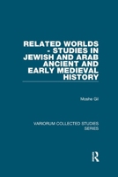 Related Worlds - Studies in Jewish and Arab Ancient and Early Medieval History 113837556X Book Cover