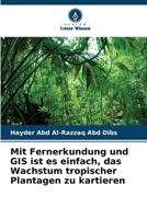 Mit Fernerkundung und GIS ist es einfach, das Wachstum tropischer Plantagen zu kartieren (German Edition) 6207913302 Book Cover