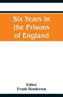 Six Years in the Prisons of England 9353290252 Book Cover