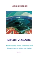 Parole volando: Italian Language Course Elementary Level B08B78SVTX Book Cover