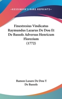 Finestresius Vindicatus Raymundus Lazarus De Dou Et De Bassols Adversus Henricum Florezium (1772) 1166036618 Book Cover