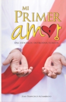 Mi primer amor: Encuentros introductorios 1791552978 Book Cover