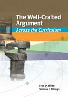 The Well-Crafted Argument: Across the Curriculum 1133050476 Book Cover