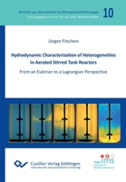 Hydrodynamic Characterization of Heterogeneities in Aerated Stirred Tank Reactors. From an Eulerian to a Lagrangian Perspective 3736976895 Book Cover