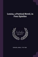 Louisa: A Poetical Novel, In Four Epistles (1792) 1170600921 Book Cover