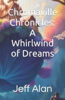 Chromaville Chronicles: A Whirlwind of Dreams B0CRLHCGSH Book Cover