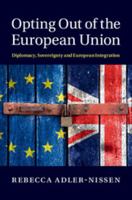 Opting Out of the European Union: Diplomacy, Sovereignty and European Integration 1107618347 Book Cover