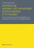 Wirkung Verbaler Und Nonverbaler Kommunikation in TV-Duellen: Eine Untersuchung Am Beispiel Von Gerhard Schroder Und Angela Merkel 3531183036 Book Cover