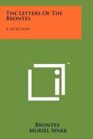 The Letters of the Brontës; a Selection 1013309529 Book Cover