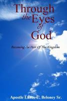 Through the Eyes of God;: Becoming an Heir of the Kingdom 1523793244 Book Cover