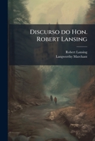 Discurso do Hon. Robert Lansing 1175500305 Book Cover