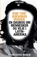 Don 'Che' Guevaras verden - en dagbog om mennesker og veje i Latinamerika 8711947683 Book Cover
