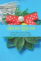 Holiday Quilling: Create Your Own Quilling Christmas Decoration Crafts: Black and White B0BJN7CN5K Book Cover