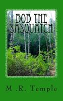 Bob the Sasquatch 1545511551 Book Cover