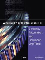 Windows 7 and Vista Guide to Scripting, Automation, and Command Line Tools 0789737280 Book Cover