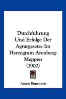 Durchfuhrung Und Erfolge Der Agrargesetze Im Herzogtum Arenberg-Meppen (1902) 1168368316 Book Cover