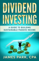 Dividend Investing : A Guide to Building Sustainable Passive Income 1733972218 Book Cover