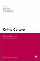 Crime Culture: Figuring Criminality in Fiction and Film 0826432352 Book Cover