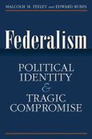 Federalism: Political Identity and Tragic Compromise 0472034812 Book Cover