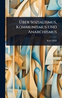 Ã ber Sozialismus, Kommunismus und Anarchismus (German Edition) 1024913457 Book Cover