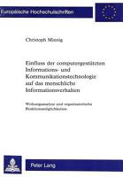 Einfluss der computergestützten Informations- und Kommunikationstechnologie auf das menschliche Informationsverhalten: Wirkungsanalyse und ... Universitaires Européennes) 3261044381 Book Cover