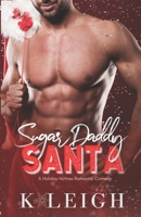 Sugar Daddy Santa: A Holiday Billionaire Romance B0BMSZSR76 Book Cover