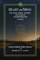 Heart and Mind: The Four-Gospel Journey for Radical Transformation, Third Edition 1734823453 Book Cover